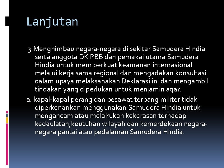 Lanjutan 3. Menghimbau negara-negara di sekitar Samudera Hindia serta anggota DK PBB dan pemakai