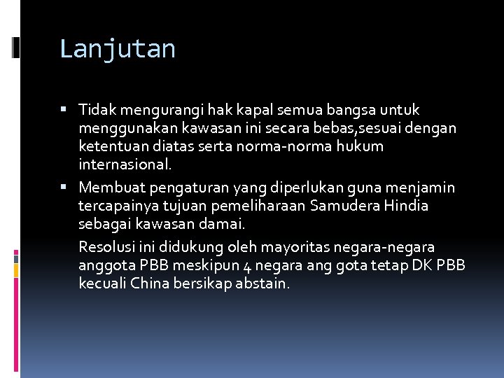 Lanjutan Tidak mengurangi hak kapal semua bangsa untuk menggunakan kawasan ini secara bebas, sesuai