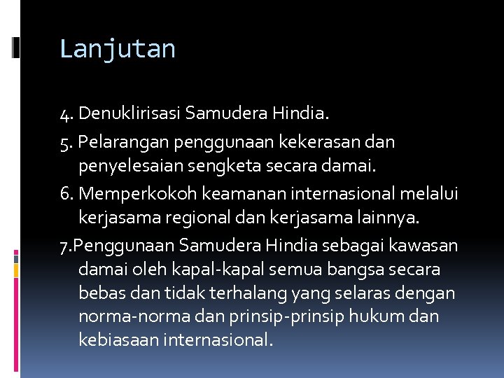 Lanjutan 4. Denuklirisasi Samudera Hindia. 5. Pelarangan penggunaan kekerasan dan penyelesaian sengketa secara damai.