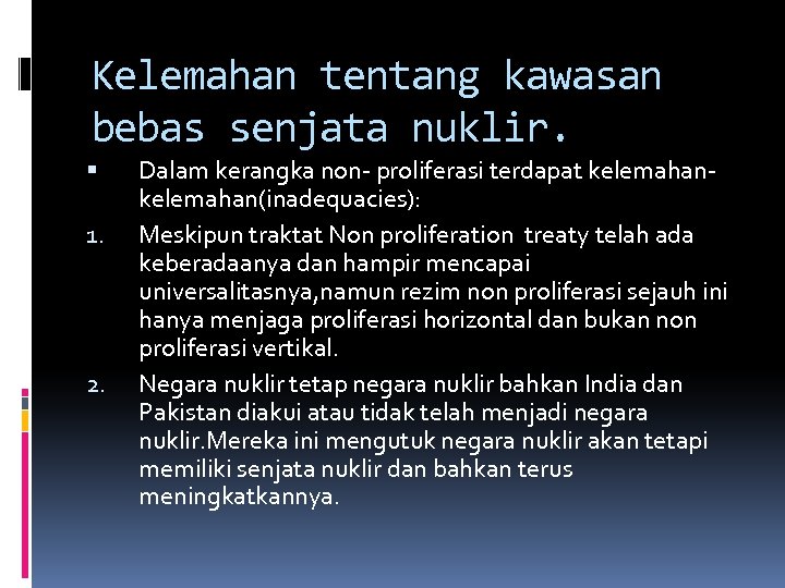 Kelemahan tentang kawasan bebas senjata nuklir. 1. 2. Dalam kerangka non- proliferasi terdapat kelemahan(inadequacies):