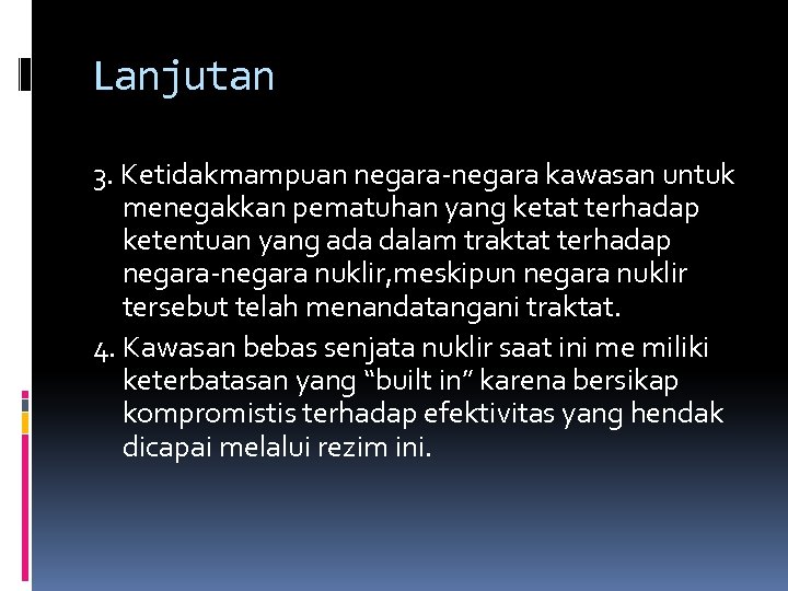 Lanjutan 3. Ketidakmampuan negara-negara kawasan untuk menegakkan pematuhan yang ketat terhadap ketentuan yang ada