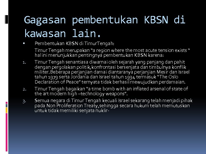 Gagasan pembentukan KBSN di kawasan lain. 1. 2. 3. Pembentukan KBSN di Timur. Tengah: