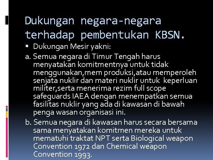 Dukungan negara-negara terhadap pembentukan KBSN. Dukungan Mesir yakni: a. Semua negara di Timur Tengah