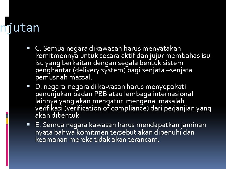 anjutan C. Semua negara dikawasan harus menyatakan komitmennya untuk secara aktif dan jujur membahas