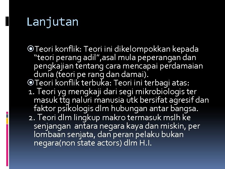 Lanjutan Teori konflik: Teori ini dikelompokkan kepada “teori perang adil”, asal mula peperangan dan