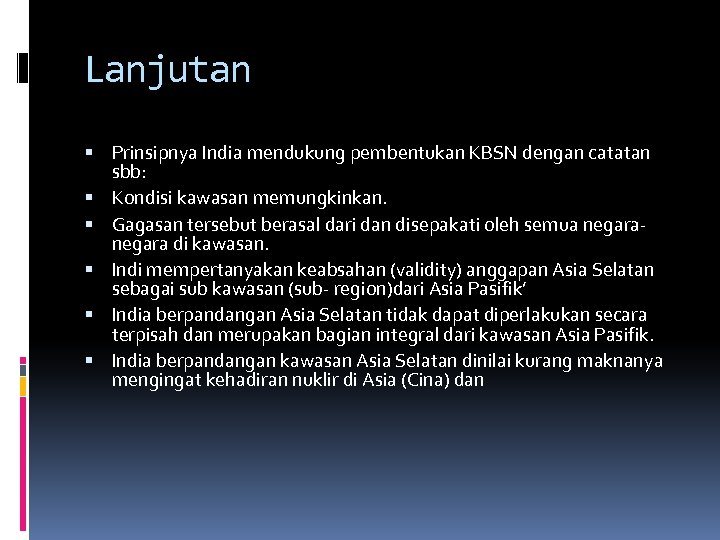 Lanjutan Prinsipnya India mendukung pembentukan KBSN dengan catatan sbb: Kondisi kawasan memungkinkan. Gagasan tersebut