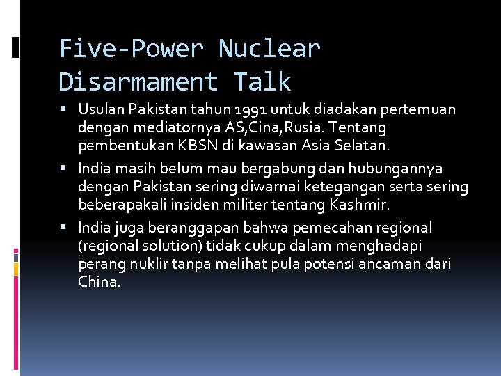 Five-Power Nuclear Disarmament Talk Usulan Pakistan tahun 1991 untuk diadakan pertemuan dengan mediatornya AS,