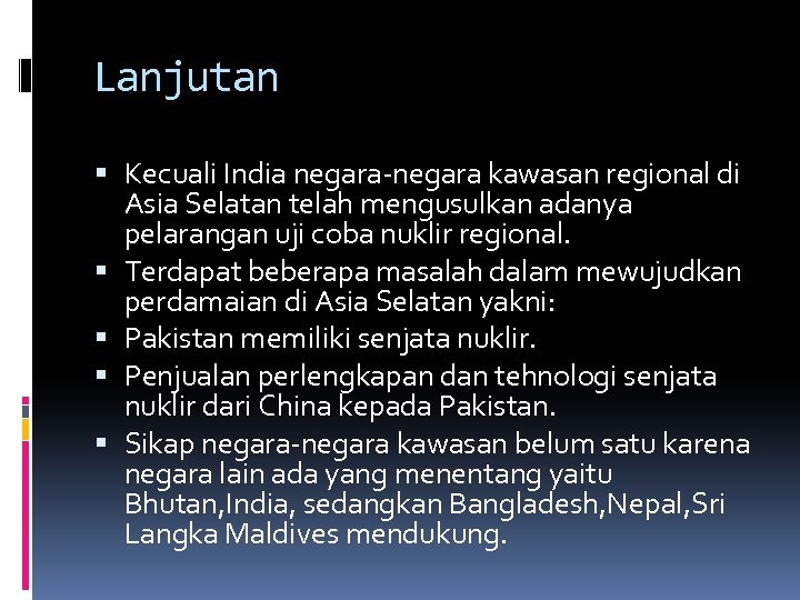 Lanjutan Kecuali India negara-negara kawasan regional di Asia Selatan telah mengusulkan adanya pelarangan uji