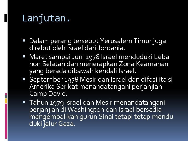 Lanjutan. Dalam perang tersebut Yerusalem Timur juga direbut oleh Israel dari Jordania. Maret sampai