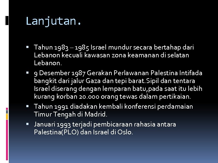 Lanjutan. Tahun 1983 – 1985 Israel mundur secara bertahap dari Lebanon kecuali kawasan zona