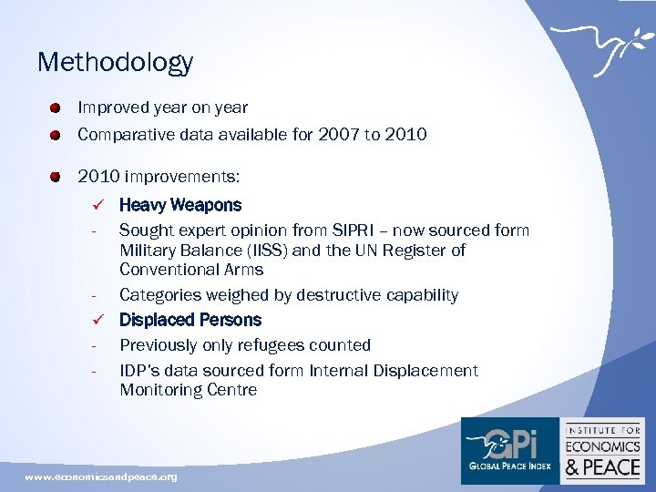 Methodology Improved year on year Comparative data available for 2007 to 2010 improvements: ü