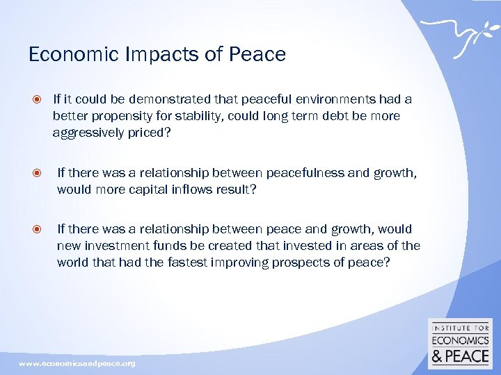 Economic Impacts of Peace If it could be demonstrated that peaceful environments had a