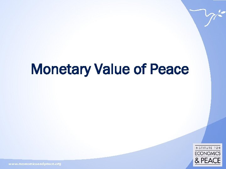 Monetary Value of Peace www. economicsandpeace. org 