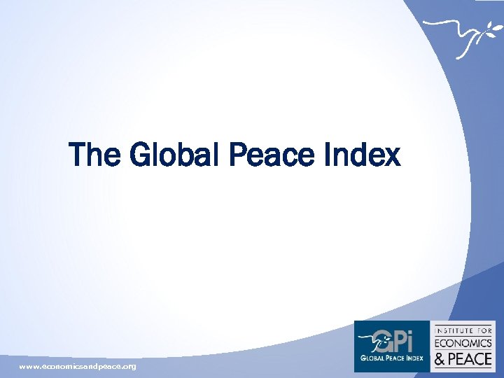 The Global Peace Index www. economicsandpeace. org 