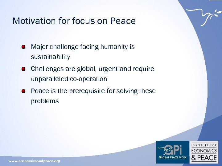Motivation for focus on Peace Major challenge facing humanity is sustainability Challenges are global,
