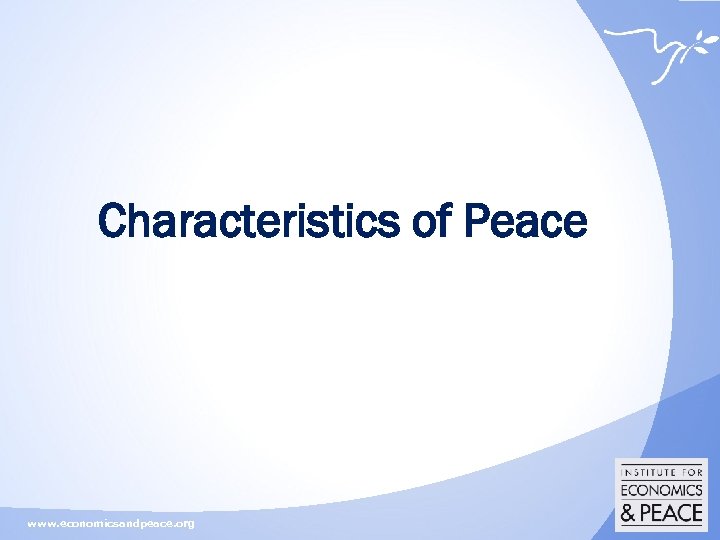 Characteristics of Peace www. economicsandpeace. org 