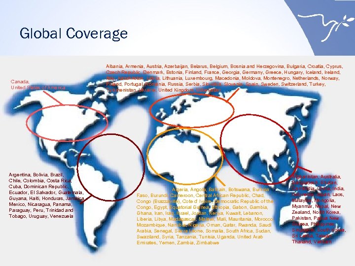 Global Coverage Canada, United States of America Argentina, Bolivia, Brazil, Chile, Colombia, Costa Rica,