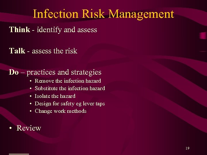 Infection Risk Management Think - identify and assess Talk - assess the risk Do