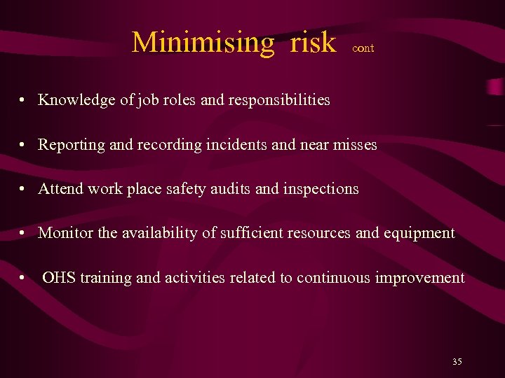 Minimising risk cont • Knowledge of job roles and responsibilities • Reporting and recording