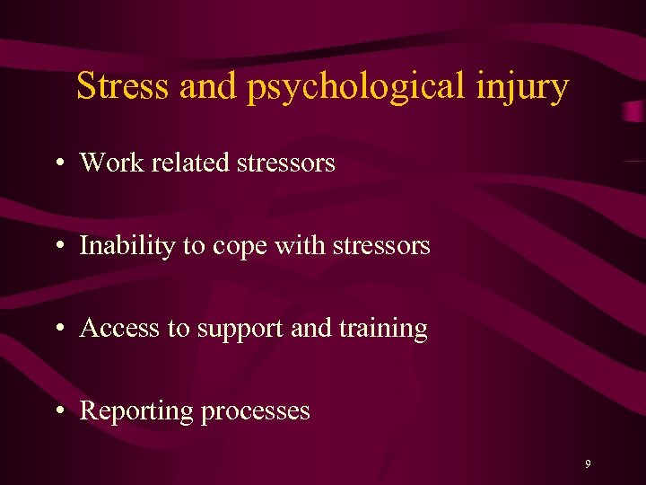 Stress and psychological injury • Work related stressors • Inability to cope with stressors