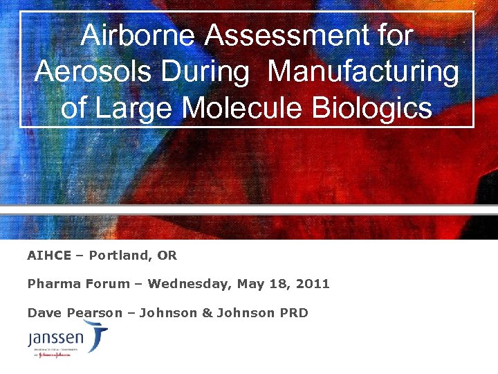 Airborne Assessment for Aerosols During Manufacturing of Large Molecule Biologics AIHCE – Portland, OR