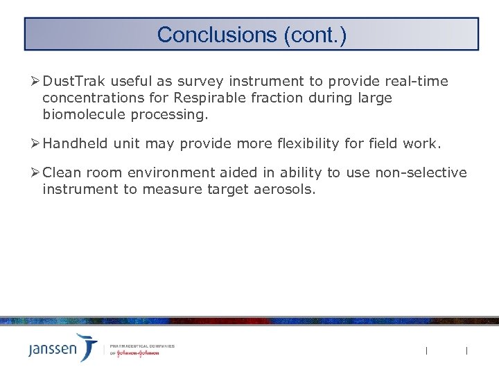 Conclusions (cont. ) Discussion Ø Dust. Trak useful as survey instrument to provide real-time