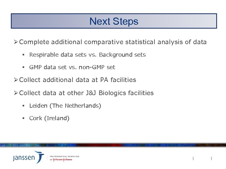 Discussion Next Steps Ø Complete additional comparative statistical analysis of data § Respirable data
