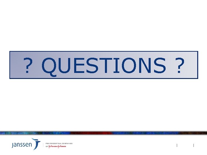 ? QUESTIONS ? 