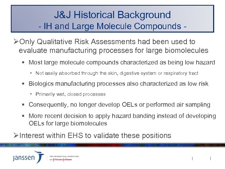 J&J Historical Background - IH and Large Molecule Compounds ØOnly Qualitative Risk Assessments had