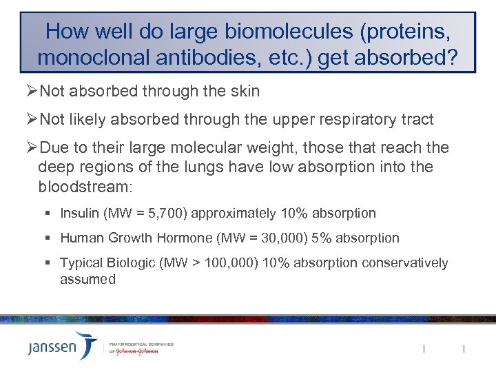 How well do large biomolecules (proteins, monoclonal antibodies, etc. ) get absorbed? ØNot absorbed