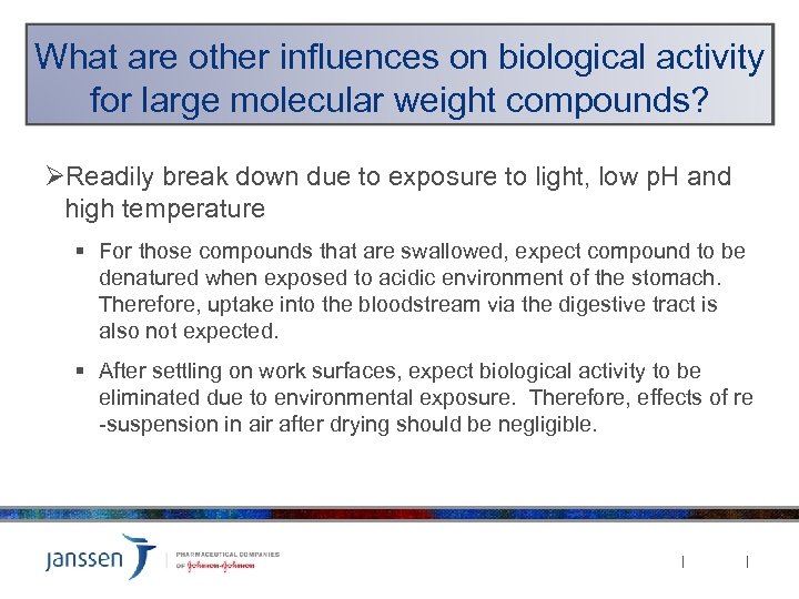What are other influences on biological activity for large molecular weight compounds? ØReadily break