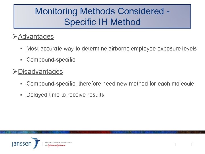 Monitoring Methods Considered Specific IH Method ØAdvantages § Most accurate way to determine airborne