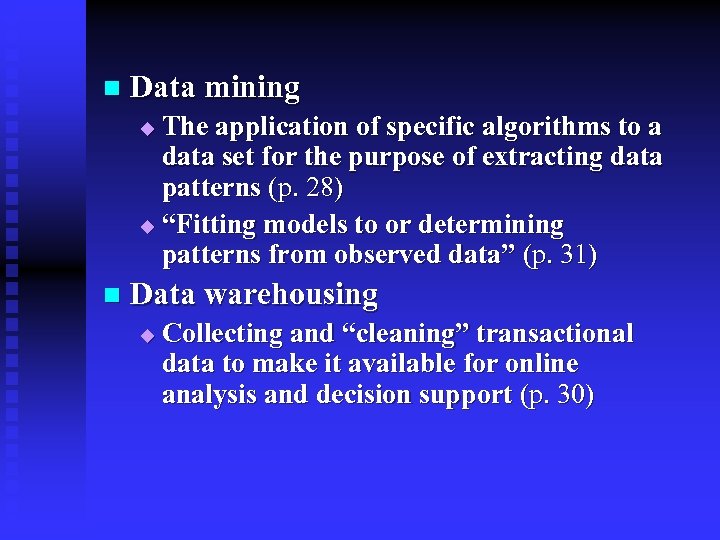 n Data mining The application of specific algorithms to a data set for the