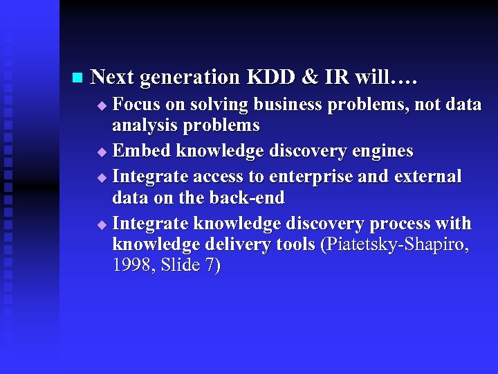 n Next generation KDD & IR will…. Focus on solving business problems, not data