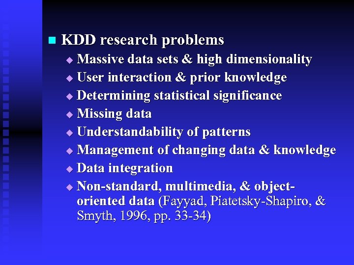n KDD research problems Massive data sets & high dimensionality u User interaction &
