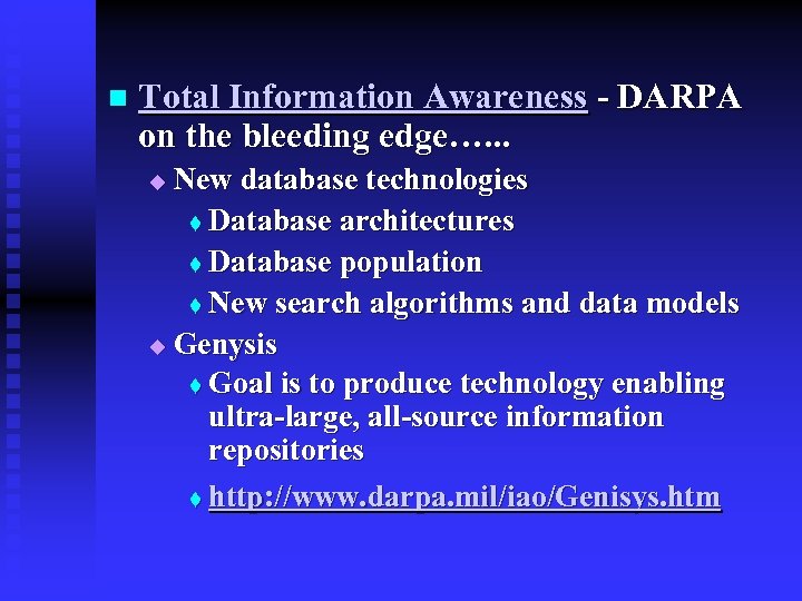 n Total Information Awareness - DARPA on the bleeding edge…. . . New database
