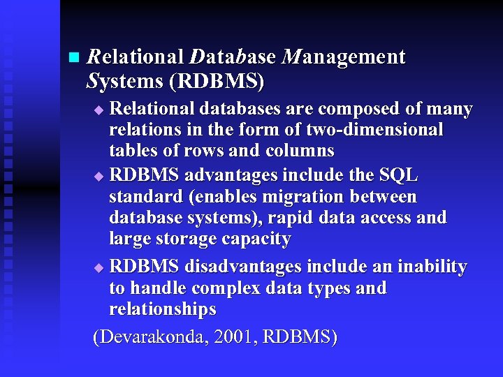 n Relational Database Management Systems (RDBMS) Relational databases are composed of many relations in