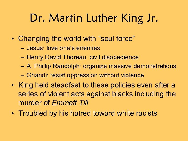 Dr. Martin Luther King Jr. • Changing the world with “soul force” – –