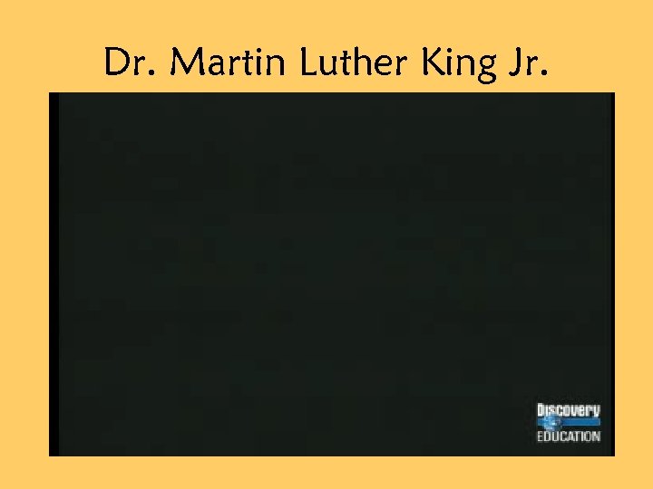 Dr. Martin Luther King Jr. 