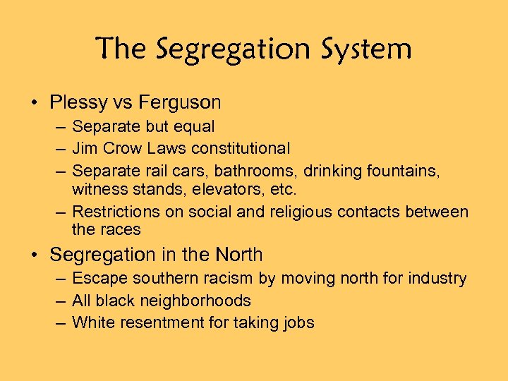 The Segregation System • Plessy vs Ferguson – Separate but equal – Jim Crow