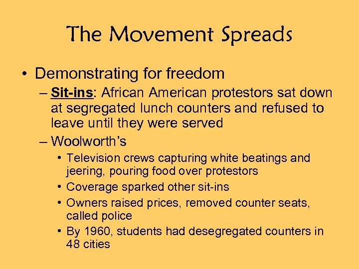 The Movement Spreads • Demonstrating for freedom – Sit-ins: African American protestors sat down