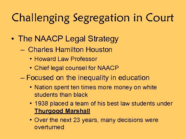 Challenging Segregation in Court • The NAACP Legal Strategy – Charles Hamilton Houston •