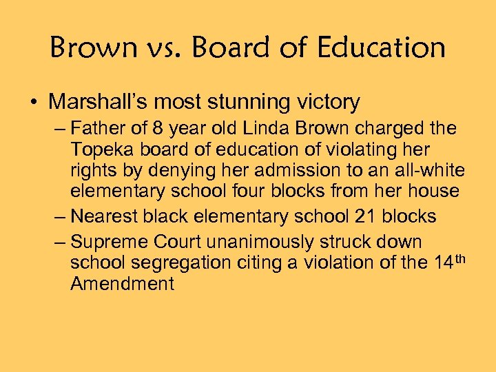 Brown vs. Board of Education • Marshall’s most stunning victory – Father of 8