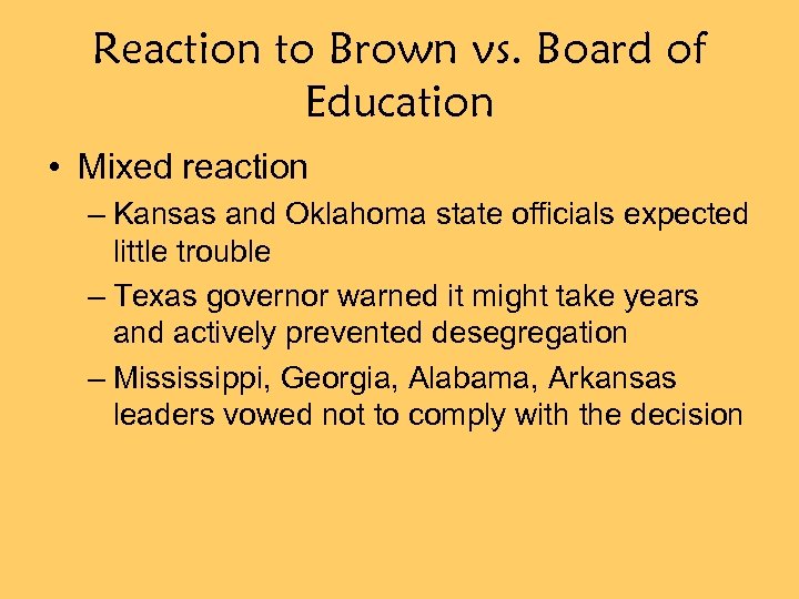 Reaction to Brown vs. Board of Education • Mixed reaction – Kansas and Oklahoma