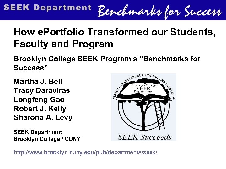 How e. Portfolio Transformed our Students, Faculty and Program Brooklyn College SEEK Program’s “Benchmarks