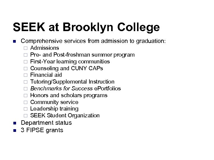 SEEK at Brooklyn College n Comprehensive services from admission to graduation: ¨ ¨ ¨