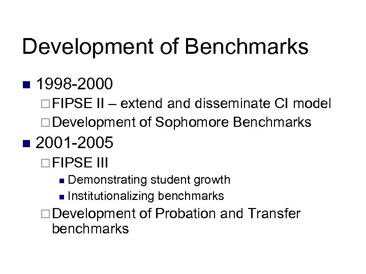 Development of Benchmarks n 1998 -2000 ¨ FIPSE II – extend and disseminate CI
