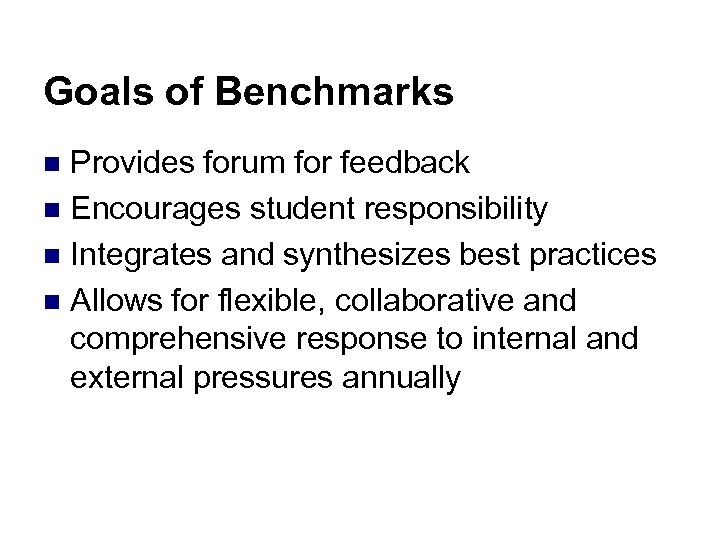Goals of Benchmarks Provides forum for feedback n Encourages student responsibility n Integrates and