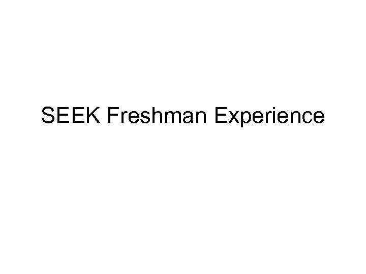 SEEK Freshman Experience 