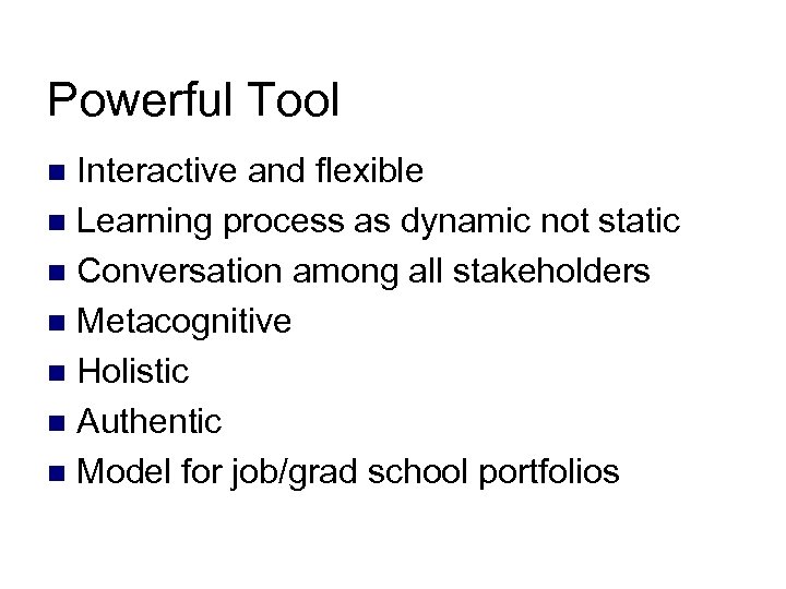 Powerful Tool Interactive and flexible n Learning process as dynamic not static n Conversation